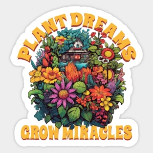 Blooming Garden "Plant Dreams - Grow Miracles", Gardening Lover Sticker